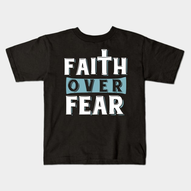 Faith over Fear, Psalms 118:6 Bible Verse Kids T-Shirt by Caskara